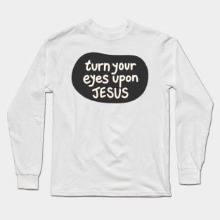 Turn your eyes upon Jesus, Lauren Daigle - Charcoal, Ivory Long Sleeve T-Shirt